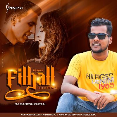 Filhaal (B Praak) - Chillout Mix DJ GaNeSh Khetal